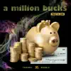 A Million Bucks - Single album lyrics, reviews, download