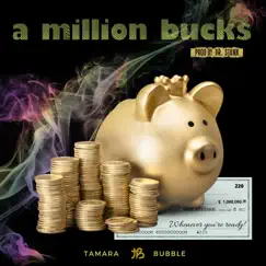 A Million Bucks - Single by Tamara Bubble album reviews, ratings, credits