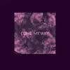 Come My Way (feat. Twenny3) song lyrics