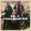 Yellow Dragon Fruit album lyrics, reviews, download