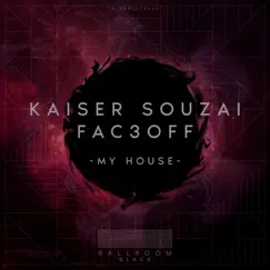 My House - Single by Kaiser Souzai & Fac3Off album reviews, ratings, credits