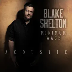 Minimum Wage (Acoustic) - Single by Blake Shelton album reviews, ratings, credits