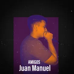 Amigos - Single by Juan Manuel album reviews, ratings, credits