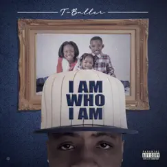 I Am Who I Am by T-Baller album reviews, ratings, credits