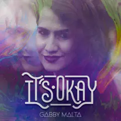 It's Okay - Single by Gabby Malta album reviews, ratings, credits