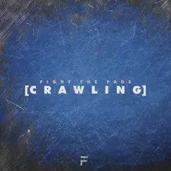 Crawling - Single by Fight The Fade album reviews, ratings, credits