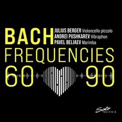 Bach Frequencies 60-90 by Julius Berger, Andrei Pushkarev & Pavel Beliaev album reviews, ratings, credits