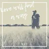 Love Will Find a Way - Single album lyrics, reviews, download