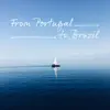 From Portugal To Brazil - EP album lyrics, reviews, download