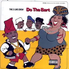 Do the Bart - Remastered - EP by The 2 Live Crew album reviews, ratings, credits