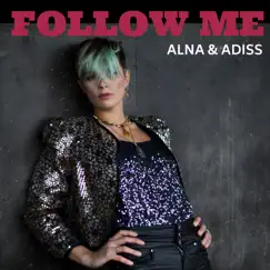 Follow Me - Single by ALNA & ALNA & ADISS album reviews, ratings, credits