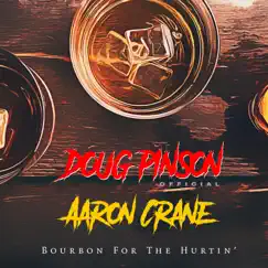 Bourbon for the Hurtin' (feat. Aaron Crane) - Single by Doug Pinson album reviews, ratings, credits