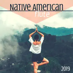 Native American Flute 2019 - Ethnic Meditation Rhythmic Sounds with Tribal Flutes by Native American Flute album reviews, ratings, credits
