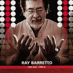 Time Was - Time Is by Ray Barretto album reviews, ratings, credits