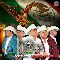 Dos Veces Mexicano by El Trono de México album reviews, ratings, credits