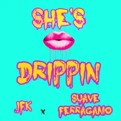 She's Drippin' (feat. suave ferragamo) Song Lyrics