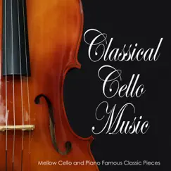 Classical Cello Music: Mellow Cello and Piano Famous Classic Pieces by Cello Music DEA Channel, Classical Music DEA Channel & Relaxing Classical Music Academy album reviews, ratings, credits