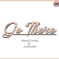 Go There (feat. Locksmith) - Single by David Correy album reviews, ratings, credits