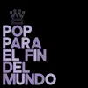 Pop para el Fin del Mundo - EP album lyrics, reviews, download