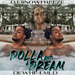 Dolla and a Dream (feat. Dewhi Lmld) - Single by Dj.Snowfreeze album reviews, ratings, credits