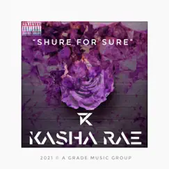 Shure for Sure - Single by Kasha Rae album reviews, ratings, credits