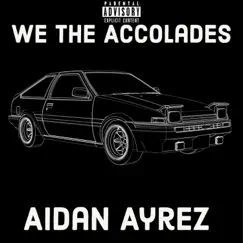 We the Accolades - Single by Aidan Ayrez album reviews, ratings, credits