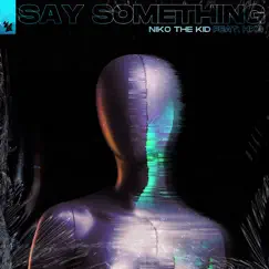 Say Something (feat. HKG) Song Lyrics