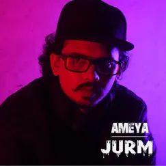 Jurm - Single by Ameya Kajarekar album reviews, ratings, credits