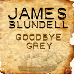 Goodbye Grey - Single by James Blundell album reviews, ratings, credits