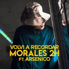 Volví A Recordar (feat. Arsénico) - Single by Morales 2H album reviews, ratings, credits