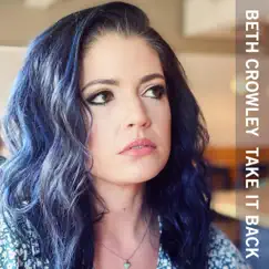 Take It Back - Single by Beth Crowley album reviews, ratings, credits