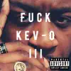 F**k Kev-O III album lyrics, reviews, download