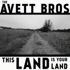 This Land Is Your Land - Single by The Avett Brothers album reviews, ratings, credits