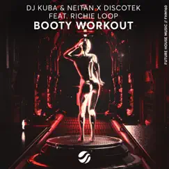 Booty Workout (feat. Discotek) - Single by Dj Kuba, Neitan & Richie Loop album reviews, ratings, credits
