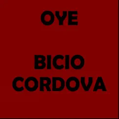 Oye - Single by Bicio Cordova album reviews, ratings, credits