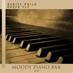Moody Piano Bar 2021 by Daniel Philo & Roger Fly album reviews, ratings, credits