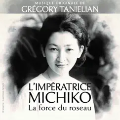 L'impératrice Michiko la force du roseau (Original Motion Picture Soundtrack) by Grégory Taniélian album reviews, ratings, credits