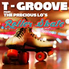 Roller Skate (feat. The Precious Lo's) - Single by T-Groove album reviews, ratings, credits