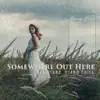 Somewhere Out Here – Soft Piano, Piano Chill album lyrics, reviews, download