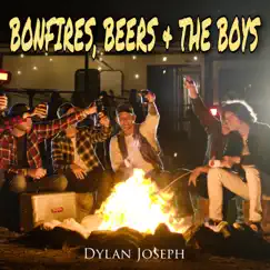 Bonfires, Beers & the Boys - Single by Dylan Joseph album reviews, ratings, credits