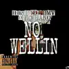 No Wellin (feat. YG DANO) - Single album lyrics, reviews, download