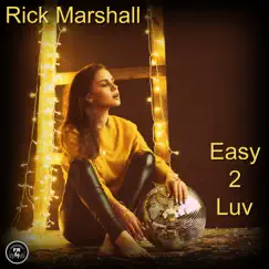 Easy 2 Luv - Single by Rick Marshall album reviews, ratings, credits