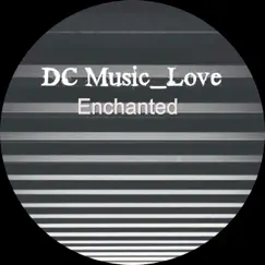 Enchanted - Single by DC Music_Love album reviews, ratings, credits