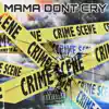 Mama Don't Cry (feat. Sur Mickeyz Loc) - Single album lyrics, reviews, download