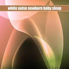 White Noise Newborn Baby Sleep (Loopable with no fade) Song Lyrics