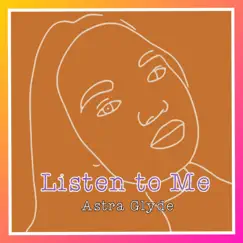 Listen to Me - Single by Astra Glyde album reviews, ratings, credits