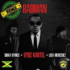 Badman (feat. Lisa Mercedez & Sikka Rymes) [Remix] - Single by Vybz Kartel & Massive B album reviews, ratings, credits