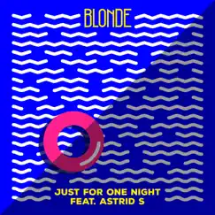 Just For One Night (feat. Astrid S) - Single by Blonde album reviews, ratings, credits