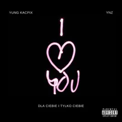 Dla Ciebie i Tylko Ciebie - Single by YNZ & YoungKacpiX album reviews, ratings, credits