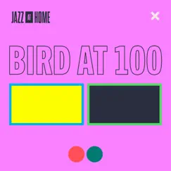 Bird at 100 (Jazz at Home) - EP by Jazz at Lincoln Center Orchestra album reviews, ratings, credits